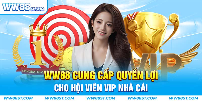 WW88 cung cấp quyền lợi đặc biệt dành riêng cho hội viên VIP nhà cái