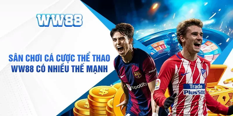 Yếu tố làm nên sức hút cho sảnh thể thao WW88